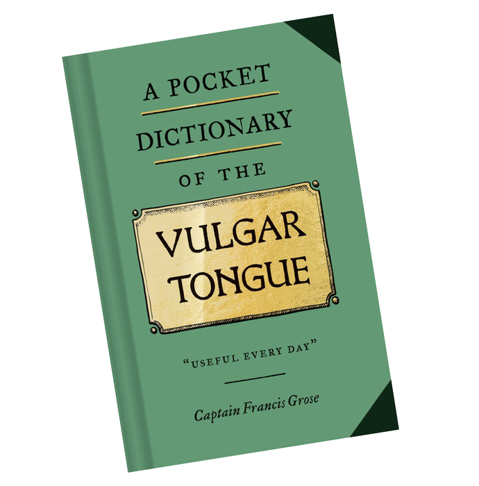 A Pocket Dictionary of the Vulgar Tongue